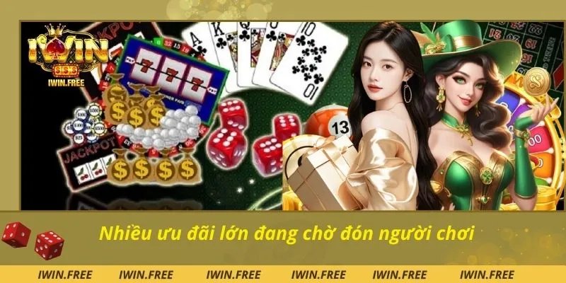 Nhiều ưu đãi lớn đang chờ đón người chơi