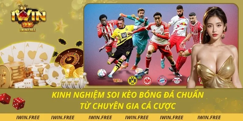 Kinh Nghiệm Soi Kèo Bóng Đá Chuẩn Từ Chuyên Gia Cá Cược