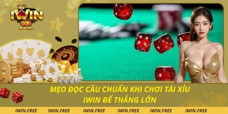 Mẹo Đọc Cầu Chuẩn Khi Chơi Tài Xỉu Iwin Để Thắng Lớn