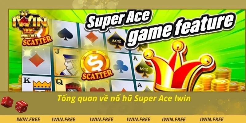 Tổng quan về nổ hũ Super Ace Iwin